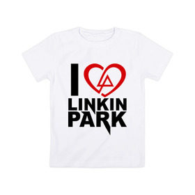 Детская футболка хлопок с принтом I love linkin park (Я люблю Linkin Park) в Петрозаводске, 100% хлопок | круглый вырез горловины, полуприлегающий силуэт, длина до линии бедер | rock | линкин парк | музыкальная группа | рок группа | рок музыка