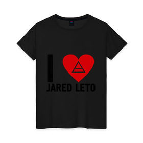 Женская футболка хлопок с принтом I love Jared Leto в Петрозаводске, 100% хлопок | прямой крой, круглый вырез горловины, длина до линии бедер, слегка спущенное плечо | 30 seconds to mars | 30 stm | punk | rock | музыка | панк рок | я люблю джареда лето