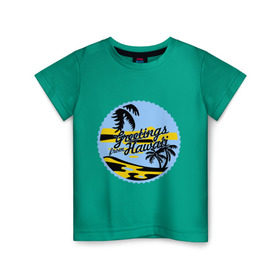 Детская футболка хлопок с принтом Greetings from Hawaii в Петрозаводске, 100% хлопок | круглый вырез горловины, полуприлегающий силуэт, длина до линии бедер | летние | лето | на лето | серфинг