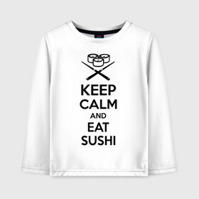 Детский лонгслив хлопок с принтом Keep calm and eat sushi в Петрозаводске, 100% хлопок | круглый вырез горловины, полуприлегающий силуэт, длина до линии бедер | keep calm and eat sushi | sushi | палочки | палочки для суши | роллы | ролы | суши