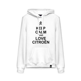 Женская толстовка хлопок с принтом keep calm and love сitroen в Петрозаводске, френч-терри, мягкий теплый начес внутри (100% хлопок) | карман-кенгуру, эластичные манжеты и нижняя кромка, капюшон с подкладом и шнурком | 