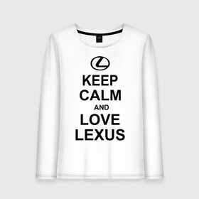 Женский лонгслив хлопок с принтом keep calm and love lexus в Петрозаводске, 100% хлопок |  | автомобили | машины | сохраняй спокойствие и люби лексус | тачки