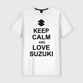 Мужская футболка премиум с принтом keep calm and love suzuki в Петрозаводске, 92% хлопок, 8% лайкра | приталенный силуэт, круглый вырез ворота, длина до линии бедра, короткий рукав | автомобили | машины | сохраняй спокойствие и люби сузуки | тачки