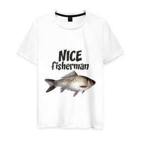 Мужская футболка хлопок с принтом Nice fisherman в Петрозаводске, 100% хлопок | прямой крой, круглый вырез горловины, длина до линии бедер, слегка спущенное плечо. | fisherman | nice | nice fisherman | карась | окунь | рыба | рыбак | рыбалка
