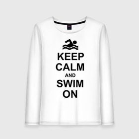 Женский лонгслив хлопок с принтом Keep calm and swim on в Петрозаводске, 100% хлопок |  | keep calm | keep calm and swim on | плавание | пловец