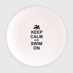 Тарелка 3D с принтом Keep calm and swim on. в Петрозаводске, фарфор | диаметр - 210 мм
диаметр для нанесения принта - 120 мм | keep calm | keep calm and swim on | плавание | пловец
