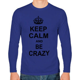 Мужской лонгслив хлопок с принтом Keep calm and be crazy в Петрозаводске, 100% хлопок |  | crazy | keep calm | keep calm and be crazy | английская корона | королевская корона | корона | сумасшедший