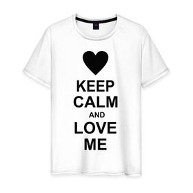 Мужская футболка хлопок с принтом Keep calm and love me в Петрозаводске, 100% хлопок | прямой крой, круглый вырез горловины, длина до линии бедер, слегка спущенное плечо. | keep calm and love me | love me | любовь | сердце