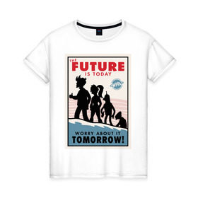 Женская футболка хлопок с принтом Futurama poster в Петрозаводске, 100% хлопок | прямой крой, круглый вырез горловины, длина до линии бедер, слегка спущенное плечо | futurama | future is today | бендер | лила | постер футурамы | фрай | футурама
