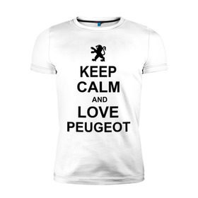 Мужская футболка премиум с принтом keep calm and love peugeot в Петрозаводске, 92% хлопок, 8% лайкра | приталенный силуэт, круглый вырез ворота, длина до линии бедра, короткий рукав | Тематика изображения на принте: пежо