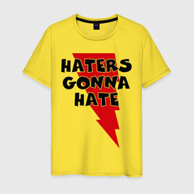 Мужская футболка хлопок с принтом Haters gonna hate! в Петрозаводске, 100% хлопок | прямой крой, круглый вырез горловины, длина до линии бедер, слегка спущенное плечо. | Тематика изображения на принте: ненавистники возненавидят | хейтеры