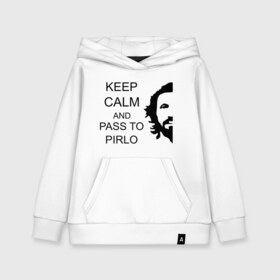 Детская толстовка хлопок с принтом Keep calm and pass to Pirlo в Петрозаводске, 100% хлопок | Круглый горловой вырез, эластичные манжеты, пояс, капюшен | мяч | пасуй | передача | пирло | спорт | спортивные | спортсмен | футбол | футболист