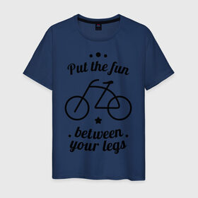 Мужская футболка хлопок с принтом Put the fun between your legs в Петрозаводске, 100% хлопок | прямой крой, круглый вырез горловины, длина до линии бедер, слегка спущенное плечо. | bike | ride | байк | велик | велогонщик | велопробег | велосипед | велосипедист | велоспорт | кататься | между ног | прокатись