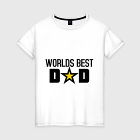 Женская футболка хлопок с принтом Worlds Best Dad в Петрозаводске, 100% хлопок | прямой крой, круглый вырез горловины, длина до линии бедер, слегка спущенное плечо | dad | worlds best dad | лучший в мире папа | лучший папа | подарок для папы | подарок папе