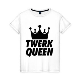 Женская футболка хлопок с принтом Twerk Queen в Петрозаводске, 100% хлопок | прямой крой, круглый вырез горловины, длина до линии бедер, слегка спущенное плечо | swag style | королева | корона | одежда сваг | сваг | сваг стиль | свег | свог | свэг