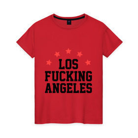 Женская футболка хлопок с принтом Los Fucking Angeles в Петрозаводске, 100% хлопок | прямой крой, круглый вырез горловины, длина до линии бедер, слегка спущенное плечо | america | usa | америка | лос анджелес | лос анжелес | политические | страны | сша | штаты