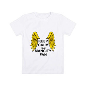 Детская футболка хлопок с принтом keep calm I am Manchester City fan в Петрозаводске, 100% хлопок | круглый вырез горловины, полуприлегающий силуэт, длина до линии бедер | sport | болельщикам | манчестер сити | спорт | фанатам | футбол