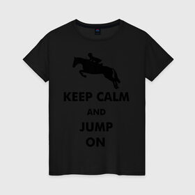 Женская футболка хлопок с принтом Keep Calm - конный спорт - лошади в Петрозаводске, 100% хлопок | прямой крой, круглый вырез горловины, длина до линии бедер, слегка спущенное плечо | Тематика изображения на принте: keep calm | конный | лошади