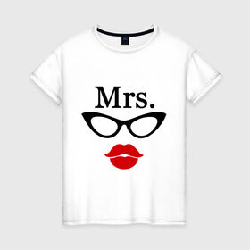 Женская футболка хлопок с принтом Миссис (парная) в Петрозаводске, 100% хлопок | прямой крой, круглый вырез горловины, длина до линии бедер, слегка спущенное плечо | Тематика изображения на принте: mrs | губы | для двоих | миссис | очки | парные