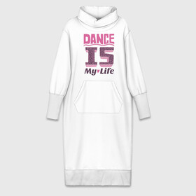 Платье удлиненное хлопок с принтом Dance is my life в Петрозаводске,  |  | dance is my life | its my life | t shirts with inscriptions | танцы   это моя жизнь | фразы о жизни | это моя жизнь