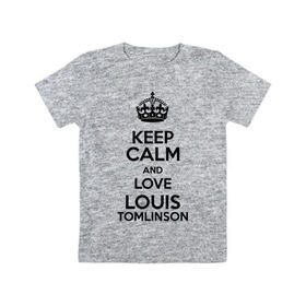 Детская футболка хлопок с принтом Keep calm and love Louis Tomlinson в Петрозаводске, 100% хлопок | круглый вырез горловины, полуприлегающий силуэт, длина до линии бедер | 1d | keep calm | louis tomlinson | music | one direction | луи томлинсон