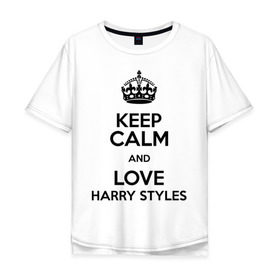 Мужская футболка хлопок Oversize с принтом Keep calm and love Harry Styles в Петрозаводске, 100% хлопок | свободный крой, круглый ворот, “спинка” длиннее передней части | 1d | harry styles | keep calm | music | one direction | гарри стайлс