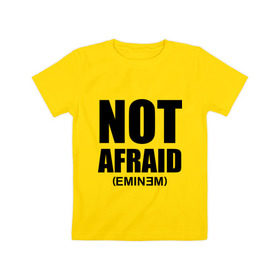 Детская футболка хлопок с принтом Not Afraid в Петрозаводске, 100% хлопок | круглый вырез горловины, полуприлегающий силуэт, длина до линии бедер | хип хоп