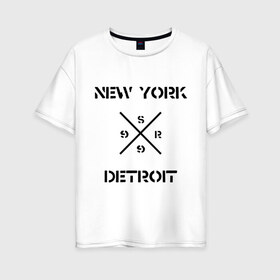 Женская футболка хлопок Oversize с принтом NY Detroit в Петрозаводске, 100% хлопок | свободный крой, круглый ворот, спущенный рукав, длина до линии бедер
 | хип хоп