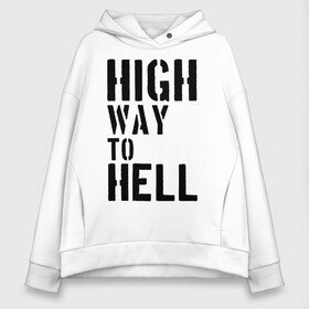 Женское худи Oversize хлопок с принтом High way to hell в Петрозаводске, френч-терри — 70% хлопок, 30% полиэстер. Мягкий теплый начес внутри —100% хлопок | боковые карманы, эластичные манжеты и нижняя кромка, капюшон на магнитной кнопке | acdc | rock | блюз рок | рок | рок группа | рок н ролл | хард рок | эйсидиси