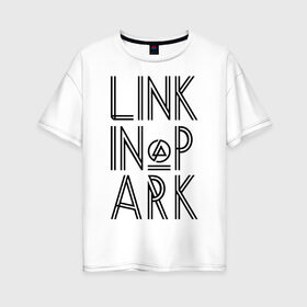 Женская футболка хлопок Oversize с принтом Linkin Park в Петрозаводске, 100% хлопок | свободный крой, круглый ворот, спущенный рукав, длина до линии бедер
 | linkin park | rock | альтернативный метал | альтернативный рок | линкин парк | ню метал | рок | рэпкор | электроник рок