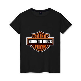 Женская футболка хлопок с принтом Born to rock в Петрозаводске, 100% хлопок | прямой крой, круглый вырез горловины, длина до линии бедер, слегка спущенное плечо | born to rock | hardcore | rock | музыка | рок