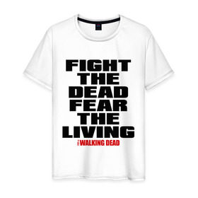 Мужская футболка хлопок с принтом Fight the dead в Петрозаводске, 100% хлопок | прямой крой, круглый вырез горловины, длина до линии бедер, слегка спущенное плечо. | зомби