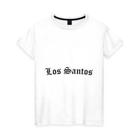 Женская футболка хлопок с принтом Los Santos в Петрозаводске, 100% хлопок | прямой крой, круглый вырез горловины, длина до линии бедер, слегка спущенное плечо | gta | los santos | гта | игры | лос сантос