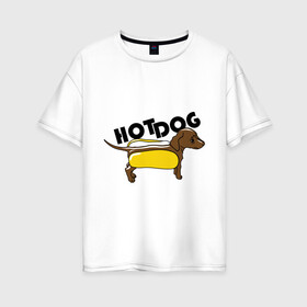 Женская футболка хлопок Oversize с принтом Hot dog в Петрозаводске, 100% хлопок | свободный крой, круглый ворот, спущенный рукав, длина до линии бедер
 | Тематика изображения на принте: hot dog | булка | собака | собачка | хот дог