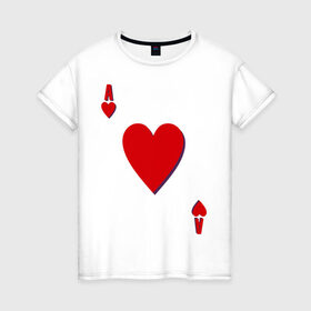 Женская футболка хлопок с принтом Червовый туз в Петрозаводске, 100% хлопок | прямой крой, круглый вырез горловины, длина до линии бедер, слегка спущенное плечо | игральные карты | карты | покер | туз | черви