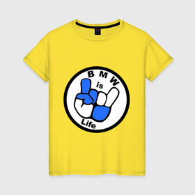 Женская футболка хлопок с принтом bmw is life бмв это жизнь в Петрозаводске, 100% хлопок | прямой крой, круглый вырез горловины, длина до линии бедер, слегка спущенное плечо | bmw | эмблема | это жизнь
