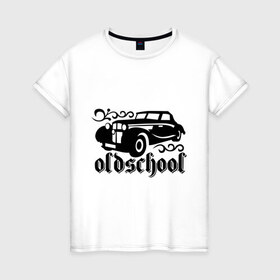 Женская футболка хлопок с принтом Oldschool в Петрозаводске, 100% хлопок | прямой крой, круглый вырез горловины, длина до линии бедер, слегка спущенное плечо | oldschool | авто | автомобильные | классика | машина | ретро | старая
школа