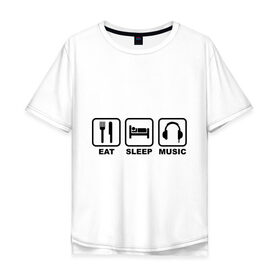 Мужская футболка хлопок Oversize с принтом Eat Sleep Music (Еда, Сон, Музыка) в Петрозаводске, 100% хлопок | свободный крой, круглый ворот, “спинка” длиннее передней части | Тематика изображения на принте: eat sleep music | еда | кровать | музыка | наушники | сон