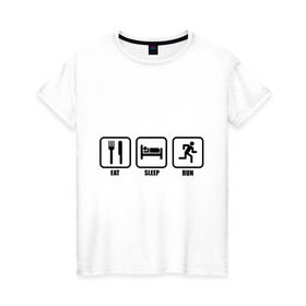 Женская футболка хлопок с принтом Eat Sleep Run (Еда, Сон, Бег) в Петрозаводске, 100% хлопок | прямой крой, круглый вырез горловины, длина до линии бедер, слегка спущенное плечо | eat sleep run | бег | вилка | еда | кровать | сон
