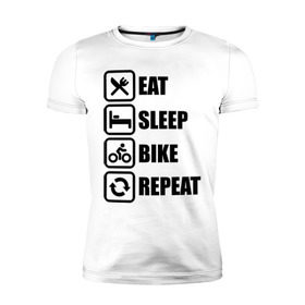Мужская футболка премиум с принтом Eat Sleep Bike Repeat в Петрозаводске, 92% хлопок, 8% лайкра | приталенный силуэт, круглый вырез ворота, длина до линии бедра, короткий рукав | bike | eat | eat sleep bike repeat | repeat | sleep | велоспорт | кровать | спорт