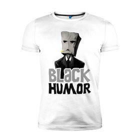 Мужская футболка премиум с принтом Black Humor в Петрозаводске, 92% хлопок, 8% лайкра | приталенный силуэт, круглый вырез ворота, длина до линии бедра, короткий рукав | black humor | чёрный юмор | юмор с примесью цинизма