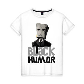 Женская футболка хлопок с принтом Black Humor в Петрозаводске, 100% хлопок | прямой крой, круглый вырез горловины, длина до линии бедер, слегка спущенное плечо | black humor | чёрный юмор | юмор с примесью цинизма