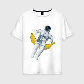 Женская футболка хлопок Oversize с принтом Космонавт в Петрозаводске, 100% хлопок | свободный крой, круглый ворот, спущенный рукав, длина до линии бедер
 | банан