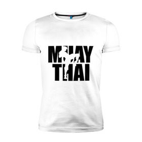 Мужская футболка премиум с принтом Muay thai (Тайский бокс) в Петрозаводске, 92% хлопок, 8% лайкра | приталенный силуэт, круглый вырез ворота, длина до линии бедра, короткий рукав | Тематика изображения на принте: 