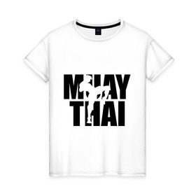 Женская футболка хлопок с принтом Muay thai (Тайский бокс) в Петрозаводске, 100% хлопок | прямой крой, круглый вырез горловины, длина до линии бедер, слегка спущенное плечо | 