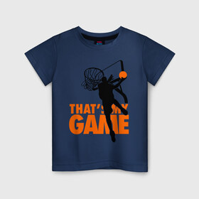 Детская футболка хлопок с принтом Баскетбол моя игра в Петрозаводске, 100% хлопок | круглый вырез горловины, полуприлегающий силуэт, длина до линии бедер | моя игра