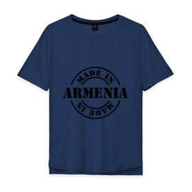 Мужская футболка хлопок Oversize с принтом Made in Armenia (сделано в Армении) в Петрозаводске, 100% хлопок | свободный крой, круглый ворот, “спинка” длиннее передней части | made in armenia | армения | сделано в армении | туристические