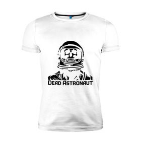 Мужская футболка премиум с принтом Dead Astronaut (мертвый астронавт) в Петрозаводске, 92% хлопок, 8% лайкра | приталенный силуэт, круглый вырез ворота, длина до линии бедра, короткий рукав | dead astronaut | dead astronaut (мертвый астронавт) | кости | мертвый астронавт | череп | черепок