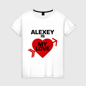 Женская футболка хлопок с принтом Алексей - моя любовь в Петрозаводске, 100% хлопок | прямой крой, круглый вырез горловины, длина до линии бедер, слегка спущенное плечо | 