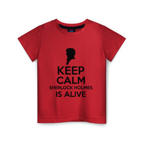 Детская футболка хлопок с принтом Keep calm Sherlock is alive в Петрозаводске, 100% хлопок | круглый вырез горловины, полуприлегающий силуэт, длина до линии бедер | Тематика изображения на принте: keep calm sherlock is alive | кино | мультфильмы и тв | сыщик | шерлок холмс